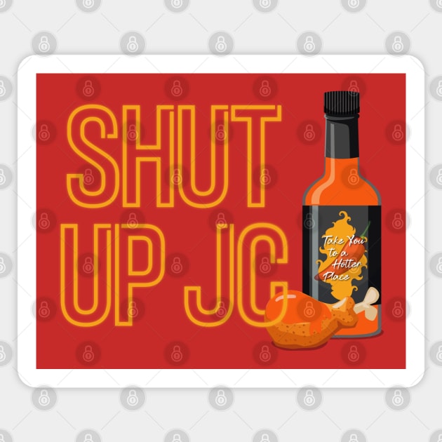 Shut UP JC: Hot Ones Edition Sticker by Girl Were You Alone Podcast